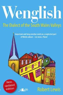 Llun o 'Wenglish: The Dialect of the South Wales Valleys' 
                              gan Robert Lewis